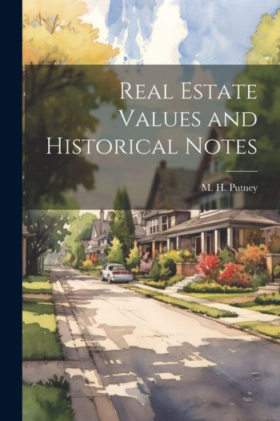 Real Estate Values And Historical Notes - 9781022183759