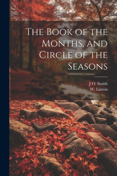 The Book Of The Months, And Circle Of The Seasons - 9781022183827