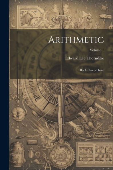 Arithmetic: Book One[-Three; Volume 1 - 9781022187597