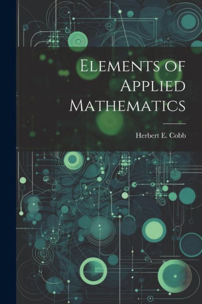 Elements Of Applied Mathematics - 9781022188075
