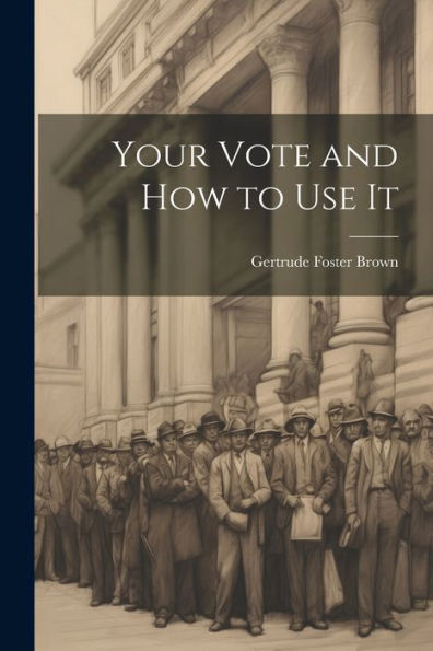 Your Vote And How To Use It - 9781022190139