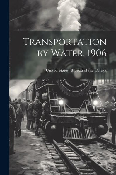 Transportation By Water. 1906 - 9781022190344