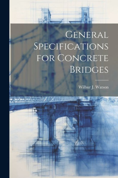 General Specifications For Concrete Bridges - 9781022191662