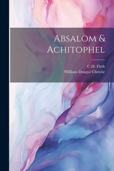Absalom & Achitophel - 9781022192676