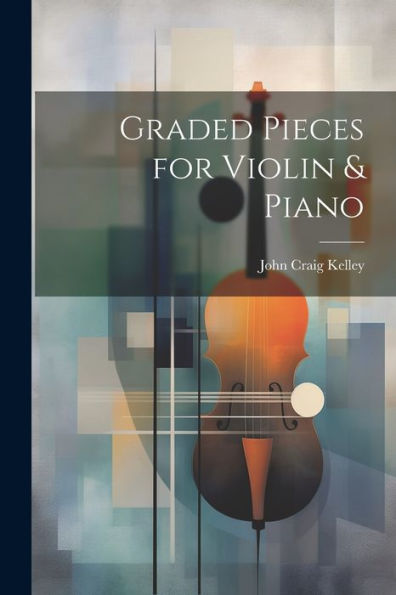 Graded Pieces For Violin & Piano - 9781022192713