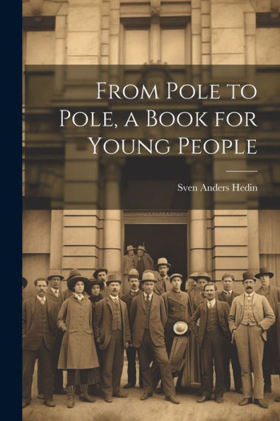 From Pole To Pole, A Book For Young People - 9781022194274