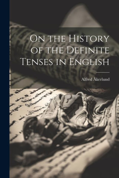 On The History Of The Definite Tenses In English - 9781022202771