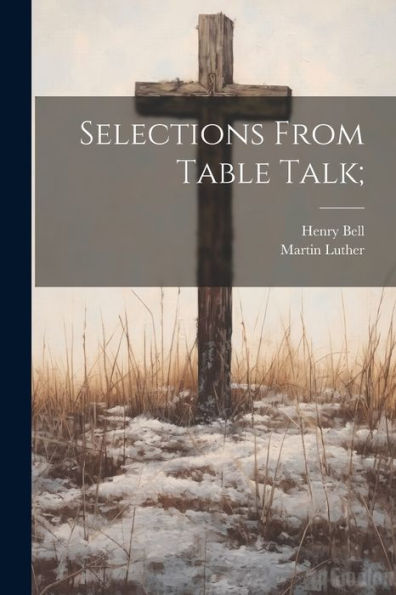 Selections From Table Talk; - 9781022202924