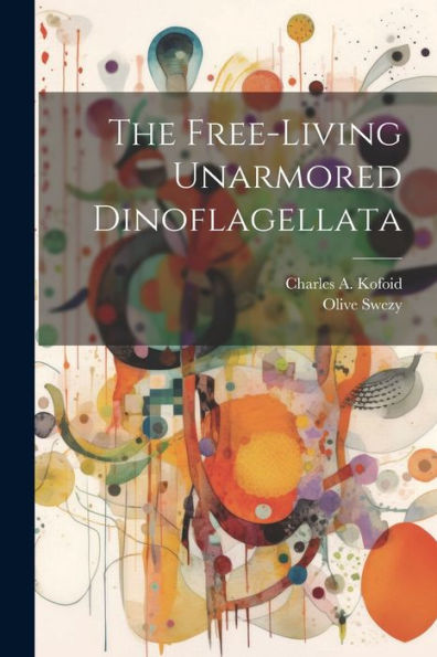 The Free-Living Unarmored Dinoflagellata - 9781022202931