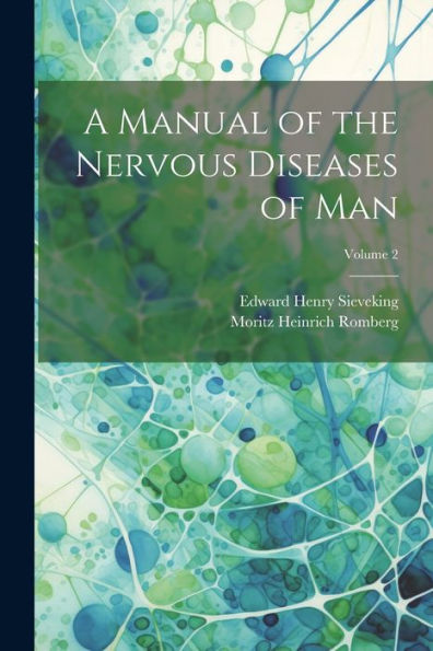 A Manual Of The Nervous Diseases Of Man; Volume 2 - 9781022203532