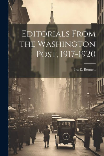 Editorials From The Washington Post, 1917-1920 - 9781022203716