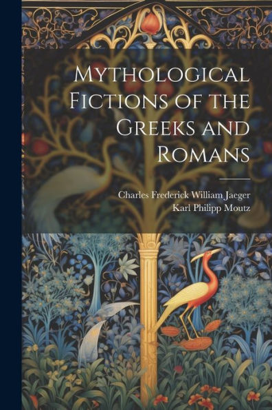 Mythological Fictions Of The Greeks And Romans - 9781022205086