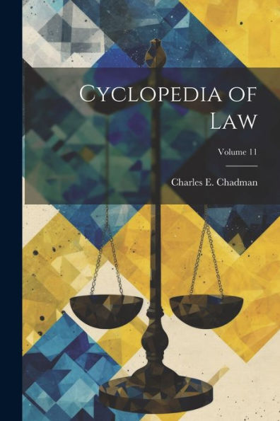 Cyclopedia Of Law; Volume 11 - 9781022206250