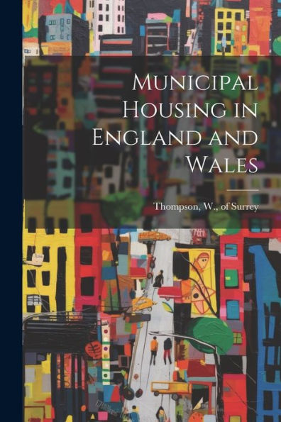 Municipal Housing In England And Wales - 9781022207417