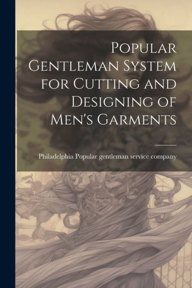 Popular Gentleman System For Cutting And Designing Of Men's Garments - 9781022215764