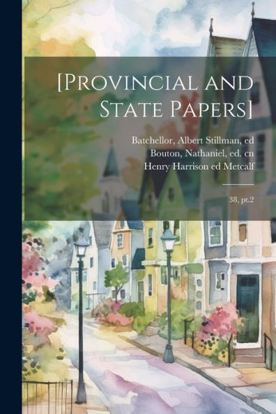 [Provincial And State Papers]: 38, Pt.2