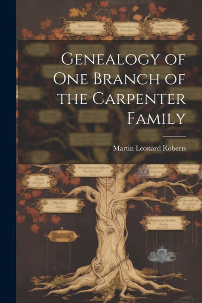 Genealogy Of One Branch Of The Carpenter Family - 9781022217669