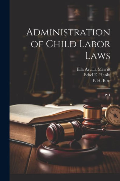 Administration Of Child Labor Laws: Pt.1