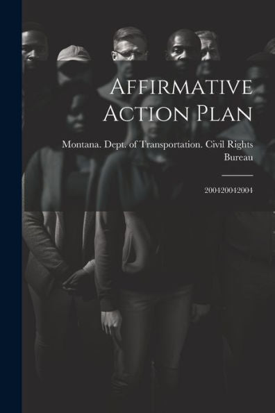 Affirmative Action Plan: 200420042004 - 9781022218499