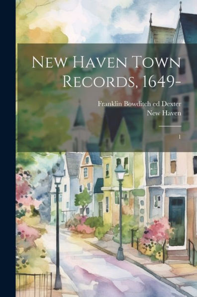 New Haven Town Records, 1649-: 1 - 9781022218628