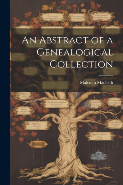 An Abstract Of A Genealogical Collection - 9781022218840