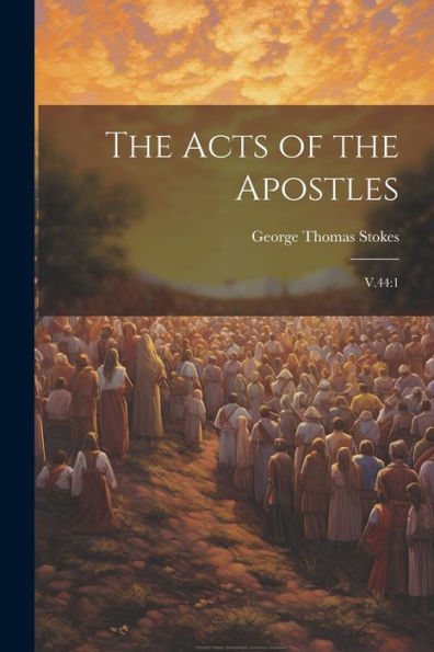 The Acts Of The Apostles: V.44:1 - 9781022219632