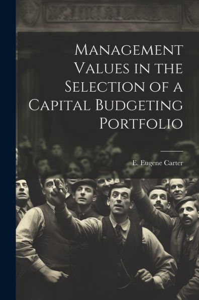 Management Values In The Selection Of A Capital Budgeting Portfolio