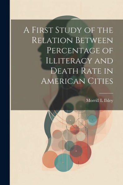 A First Study Of The Relation Between Percentage Of Illiteracy And Death Rate In American Cities