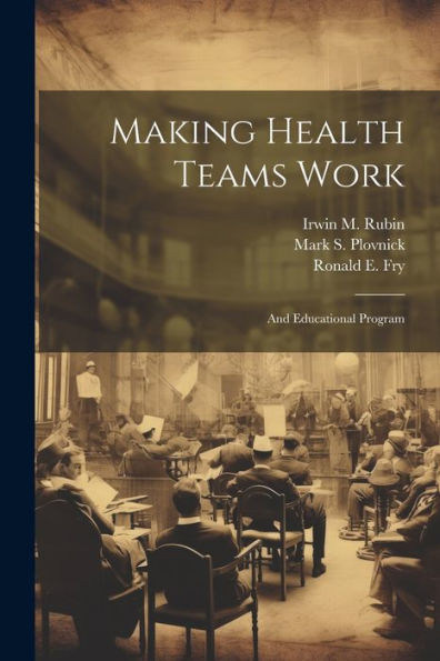 Making Health Teams Work: And Educational Program - 9781022220607