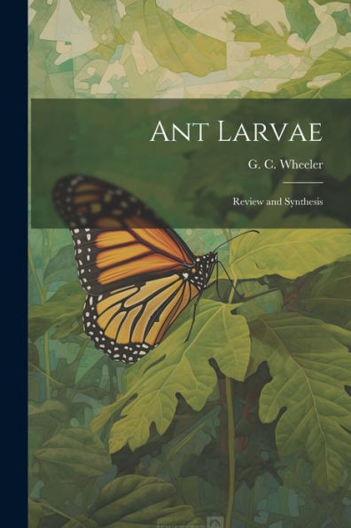 Ant Larvae: Review And Synthesis - 9781022220676