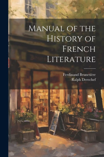 Manual Of The History Of French Literature - 9781022221161