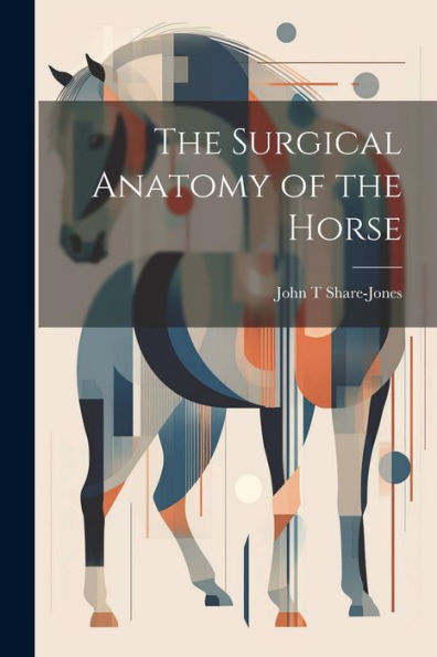 The Surgical Anatomy Of The Horse