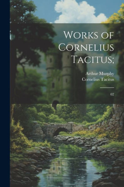 Works Of Cornelius Tacitus;: 02