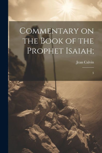 Commentary On The Book Of The Prophet Isaiah;: 3