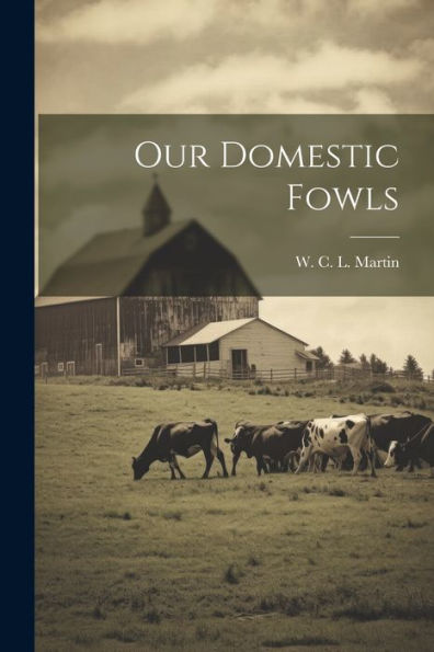 Our Domestic Fowls - 9781022230767