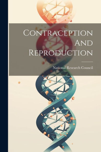Contraception And Reproduction - 9781022232051