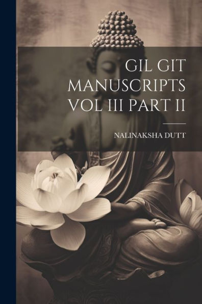 Gil Git Manuscripts Vol Iii Part Ii (Sanskrit Edition) - 9781022232099
