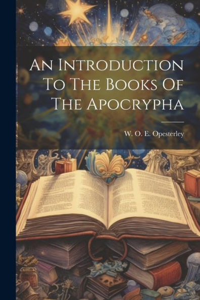 An Introduction To The Books Of The Apocrypha - 9781022232792