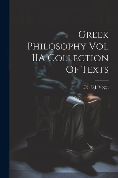 Greek Philosophy Vol Iia Collection Of Texts