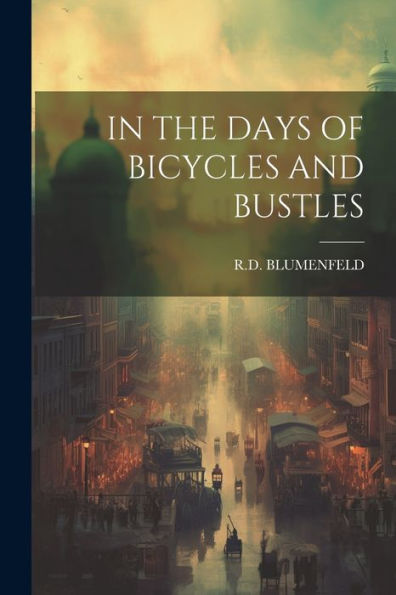 In The Days Of Bicycles And Bustles - 9781022233898
