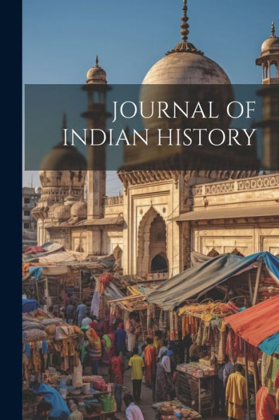 Journal Of Indian History - 9781022234413