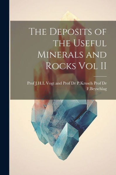 The Deposits Of The Useful Minerals And Rocks Vol Ii