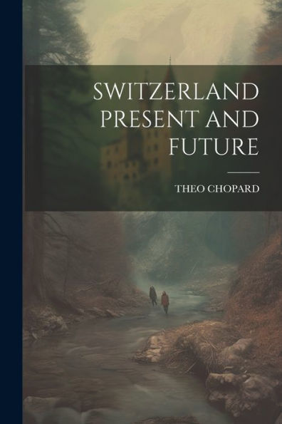 Switzerland Present And Future
