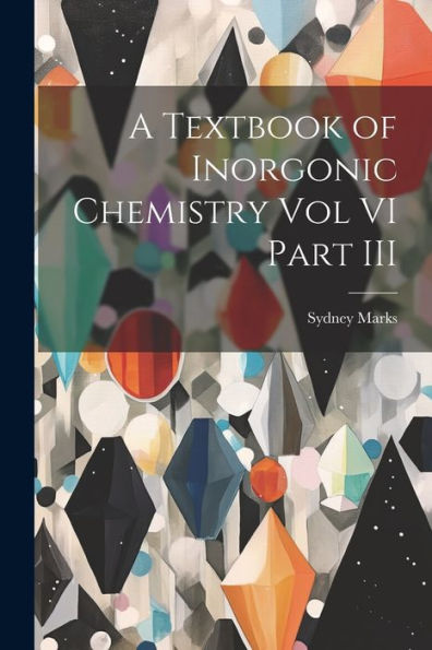A Textbook Of Inorgonic Chemistry Vol Vi Part Iii
