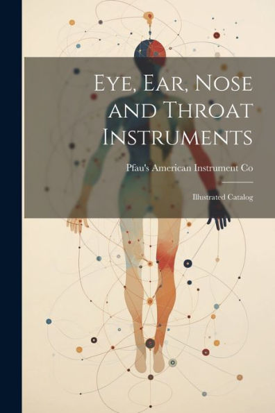 Eye, Ear, Nose And Throat Instruments; Illustrated Catalog
