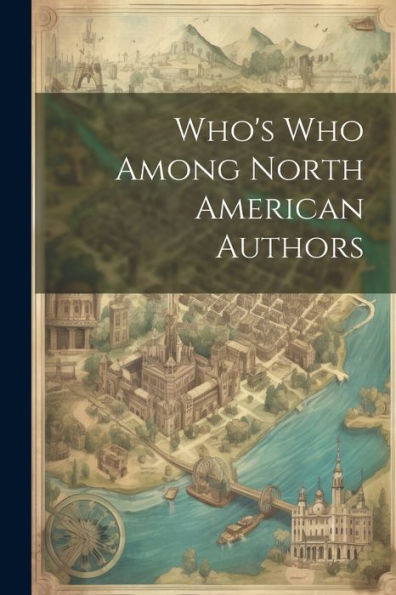 Who's Who Among North American Authors