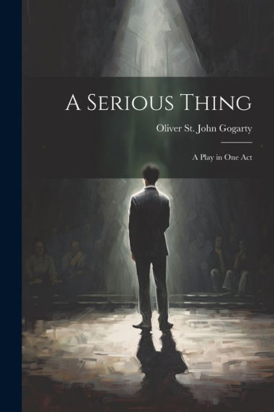A Serious Thing: A Play In One Act