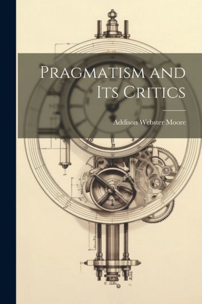 Pragmatism And Its Critics