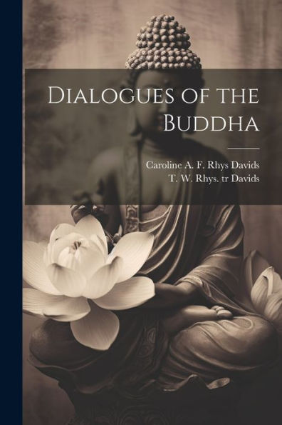 Dialogues Of The Buddha