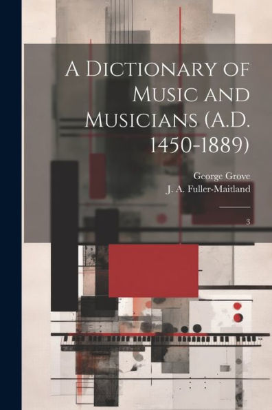 A Dictionary Of Music And Musicians (A.D. 1450-1889): 3